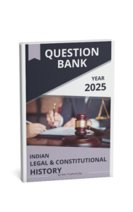 Question Bank of Indian Legal and Constitutional History